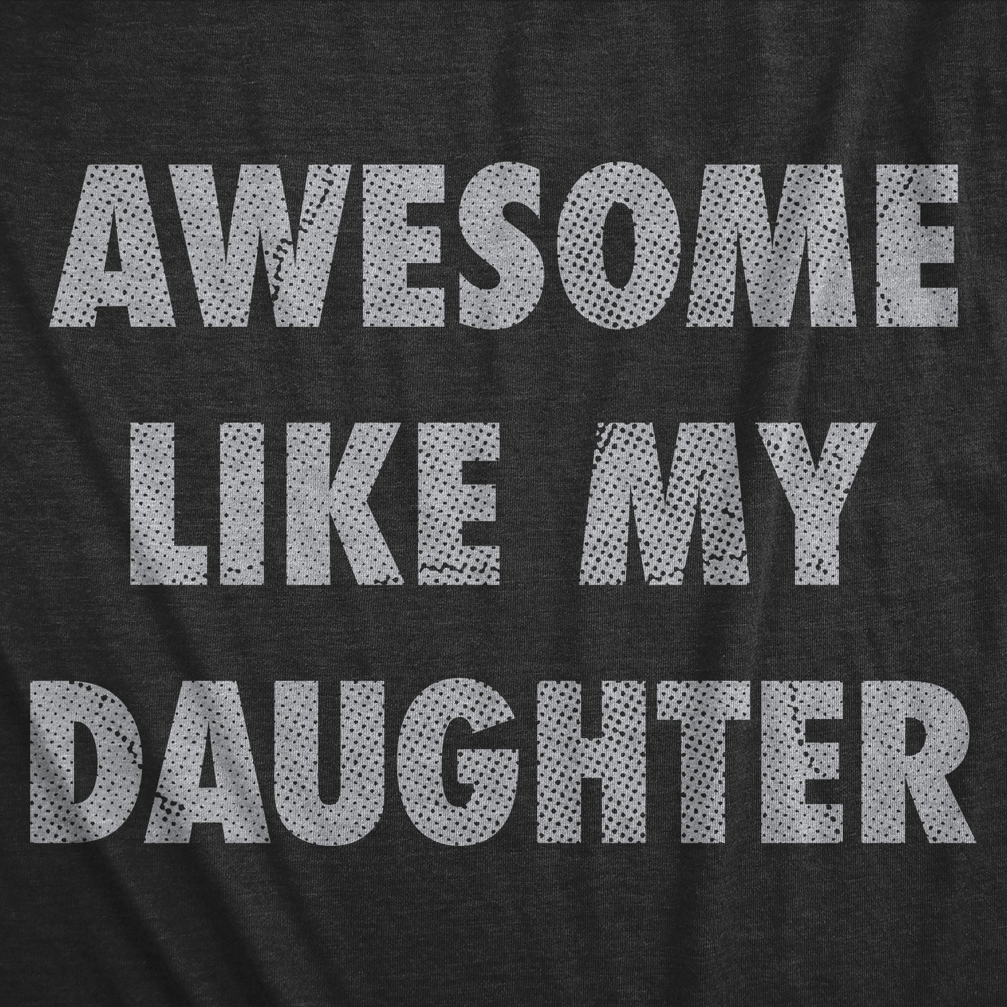 Alternative view of Wearizo Awesome Like My Daughter Men's T Shirt