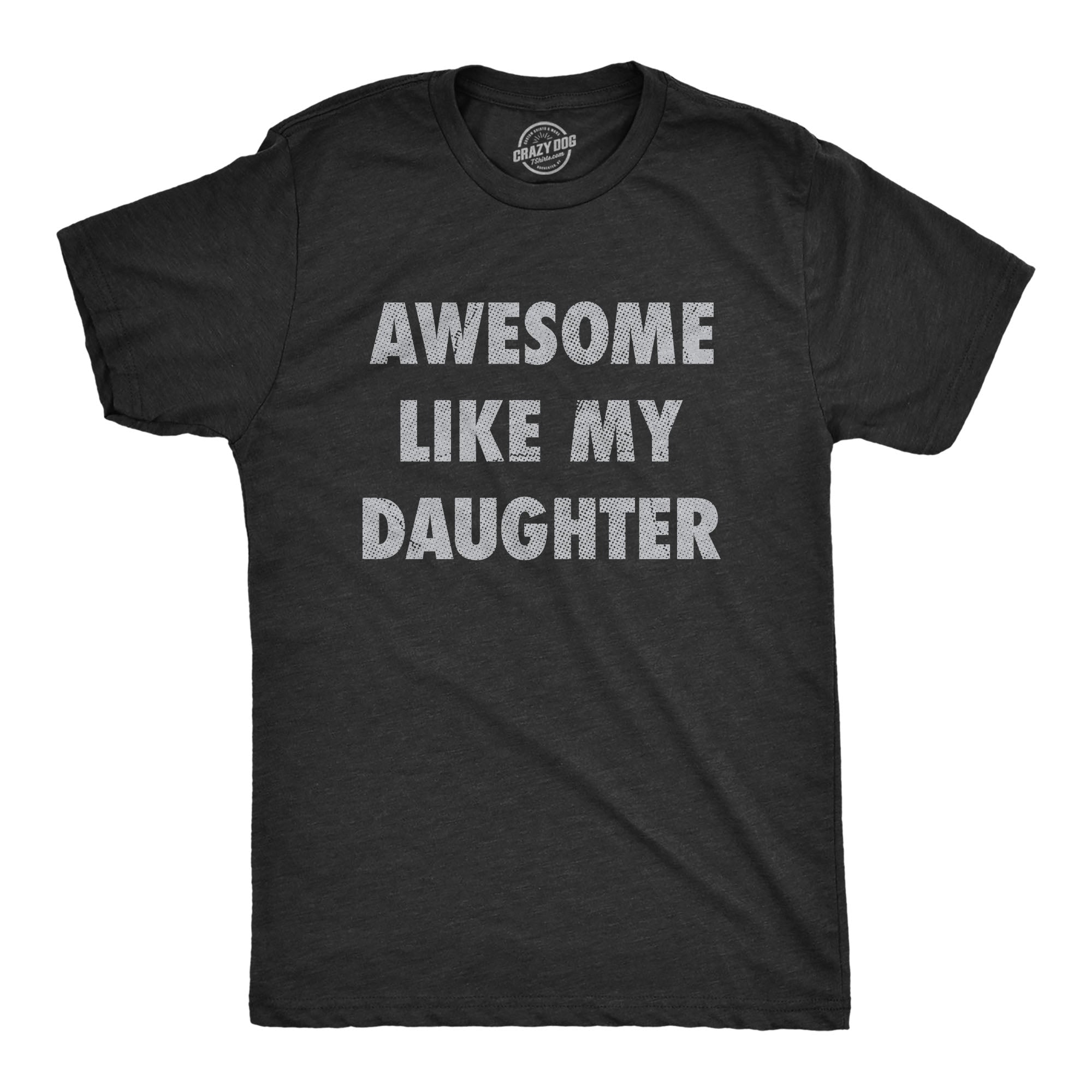 Wearizo Awesome Like My Daughter Men's T Shirt