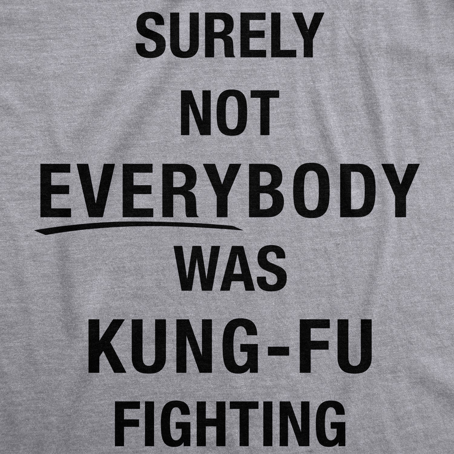 Alternative view of Wearizo Surely Not Everybody Was Kung Fu Fighting Men's T Shirt