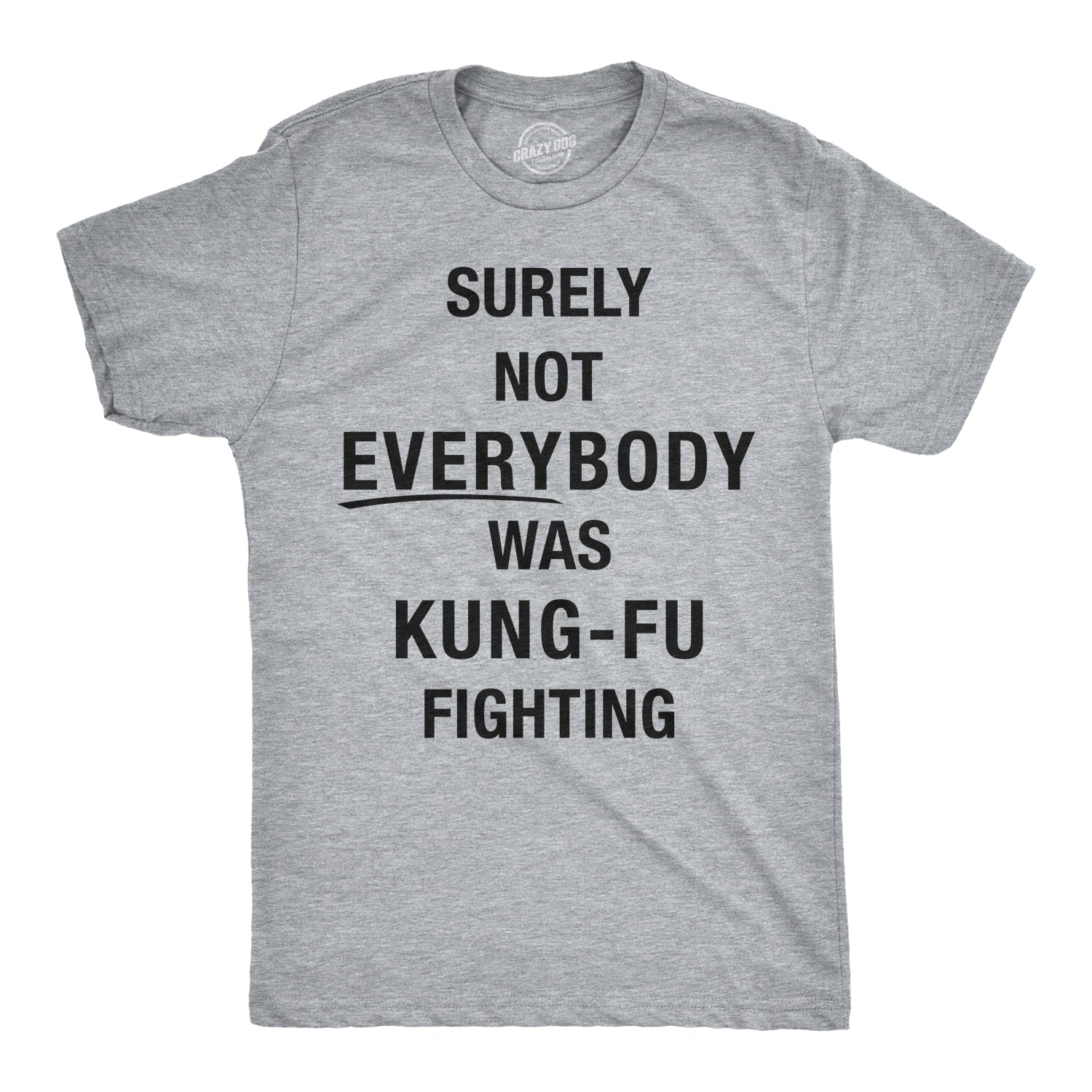 Wearizo Surely Not Everybody Was Kung Fu Fighting Men's T Shirt